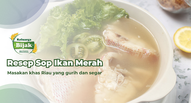 Mengenal Sop Ikan Merah, Hidangan Khas Riau yang Gurih dan Segar!