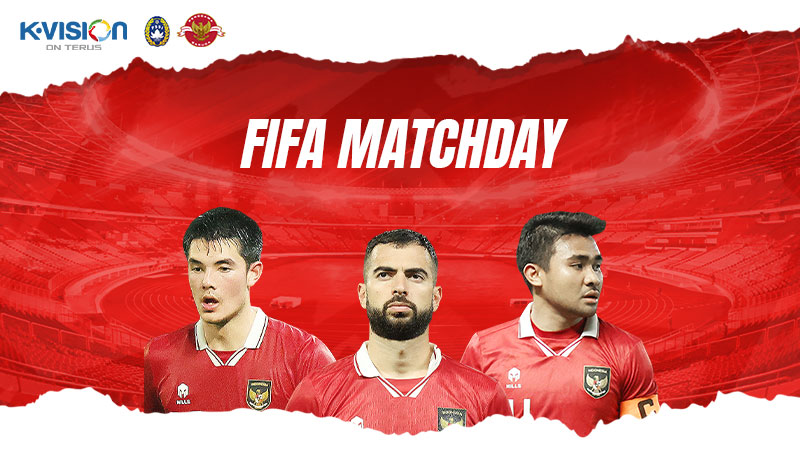 Dukung Indonesia Lawan Palestina dan Argentina, K-Vision Siarkan FIFA Matchday 2023 secara LIVE!