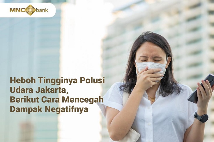 Heboh Tingginya Polusi Udara Jakarta, Berikut Cara Mencegah Dampak Negatifnya