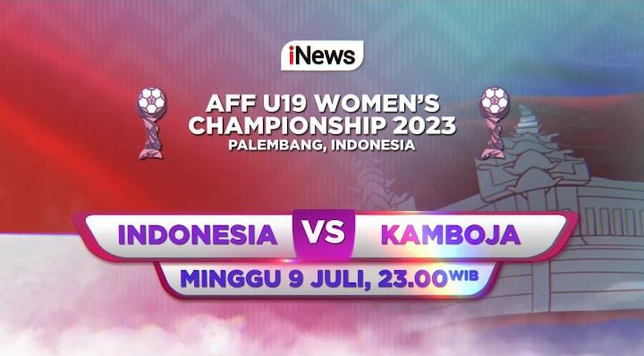 Indonesia Vs Kamboja Piala AFF U-19 Wanita 2023 Malam Ini, Saksikan di iNews