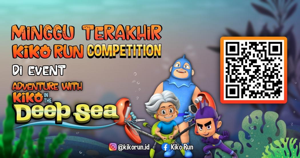 Kesempatan Terakhir Jadi Juara Kiko Run Competition di Event Adventure with Kiko In The Deep Sea