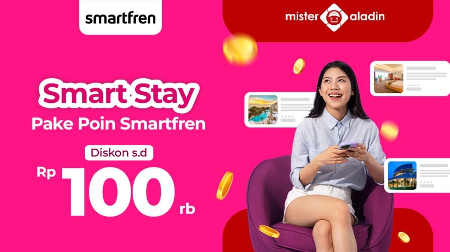 Tukarkan Poin Smartfren di Mister Aladin, Bisa Dapat Diskon hingga Rp100 Ribu untuk Pemesanan Hotel!