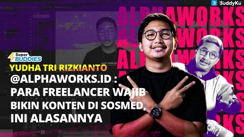 Yudha Tri Rizkianto @alphaworks.id: Para Freelancer Wajib Bikin Konten di Sosmed, Ini Alasannya