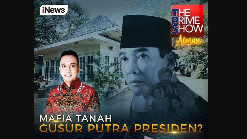 Skandal Mafia Tanah Gusur Putra Presiden Siap Dikupas Tuntas, Eksklusif di The Prime Show with Aiman, iNews