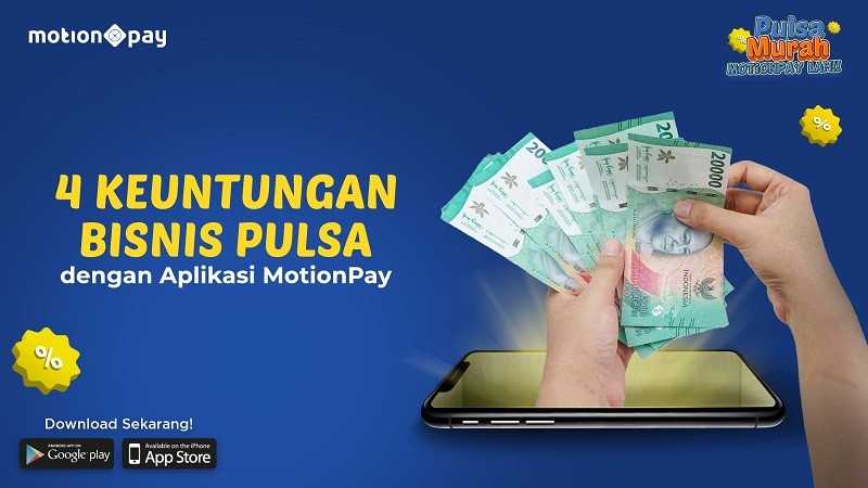 Semakin Cuan, Raih 4 Keuntungan Bisnis Pulsa dengan Aplikasi MotionPay 
