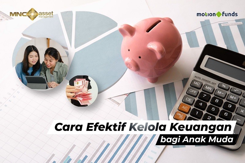 Tips MNC Asset Management: Cara Efektif Kelola Keuangan Bagi Anak Muda  
