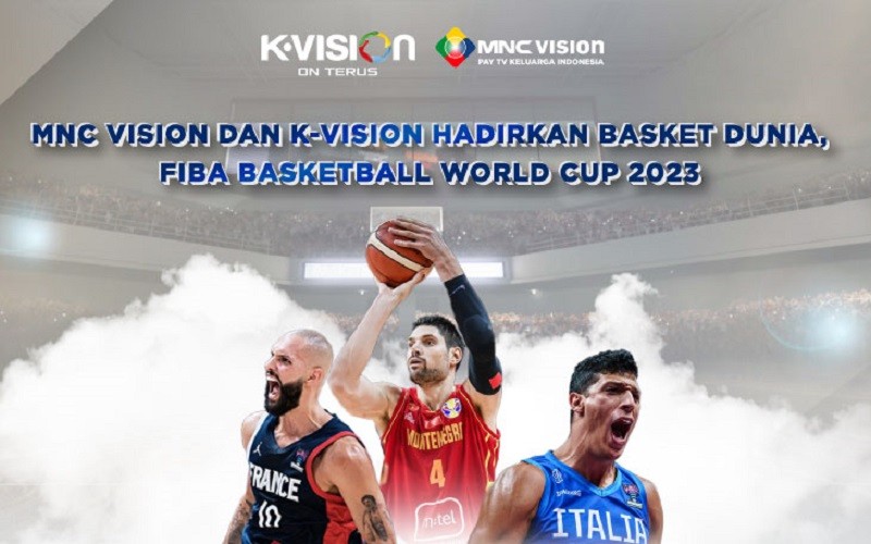 MNC Vision dan K-Vision Hadirkan Basket Dunia di Layar Kaca, FIBA World Cup 2023