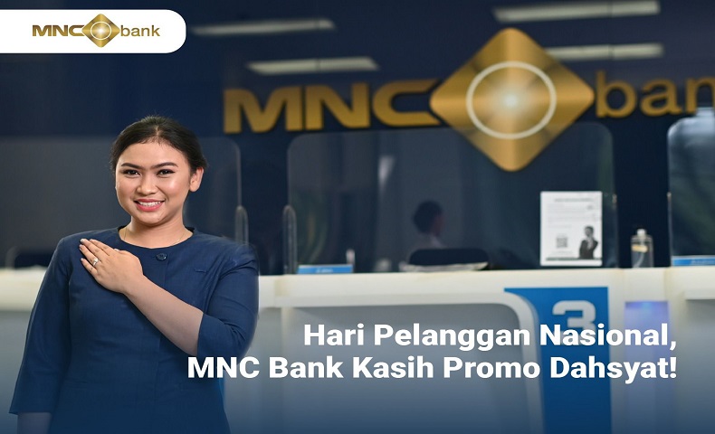 Hari Pelanggan Nasional, MNC Bank Kasih Promo Gokil Buat Kamu!