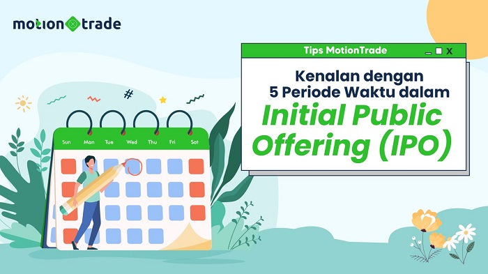 Ini 5 Periode Waktu dalam Initial Public Offering ala MotionTrade