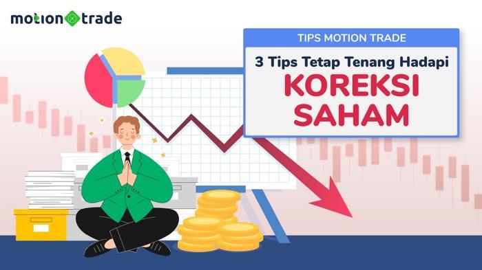 3 Tips agar Tetap Tenang Hadapi Koreksi Saham ala MotionTrade