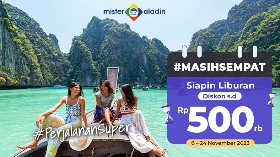 #MasihSempat Liburan Sebelum 2023 Usai, Yuk Manfaatkan Promo Mister Aladin!