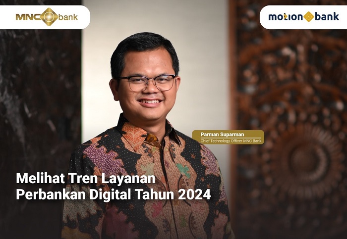 Melihat Tren Layanan Perbankan Digital Tahun 2024, Cek di Sini!