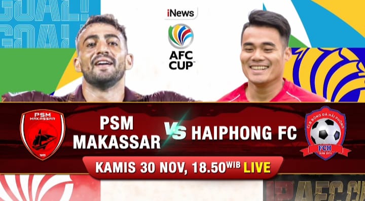 PSM Makassar Vs Hai Phong di AFC Cup 2023 Malam Ini, Live iNews