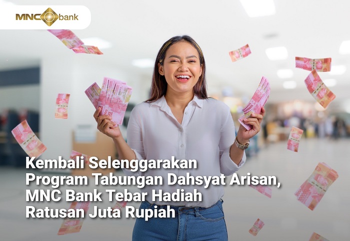 MNC Bank Tebar Hadiah Ratusan Juta Rupiah Lagi di Program Tabungan Dahsyat Arisan