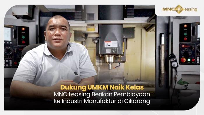 Dukung UMKM Naik Kelas, MNC Leasing Fasilitasi Pembiayaan ke Industri Manufaktur di Cikarang