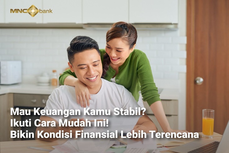 Mau Keuangan Kamu Stabil? Ikuti Cara Mudah Ini, Bikin Kondisi Finansial Lebih Terencana