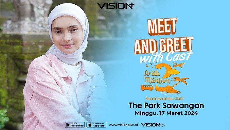 Vision+ Adakan Meet and Greet Arab Maklum 2: Kesempatan Bertemu Para Cast, Catat Tanggalnya!