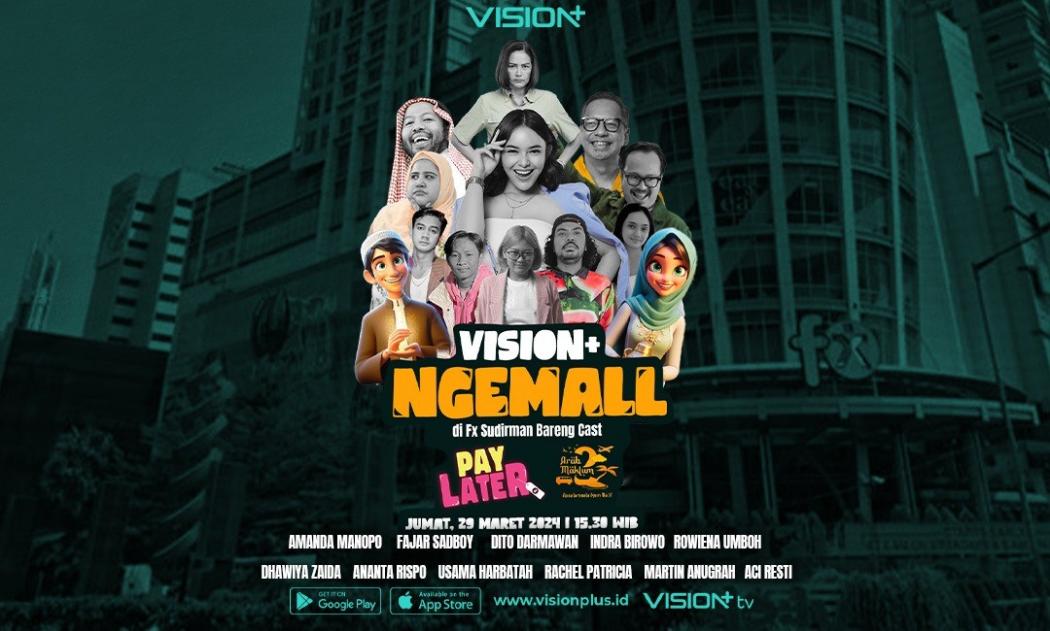 Catat Tanggalnya! Seru-Seruan Bareng Cast Pay Later & Arab Maklum 2 di Meet and Greet Vision+ 