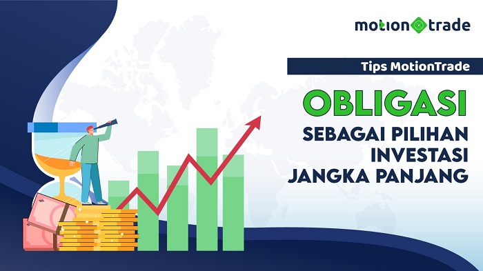 Tips Memilih Obligasi untuk Pilihan Investasi Jangka Panjang ala MotionTrade