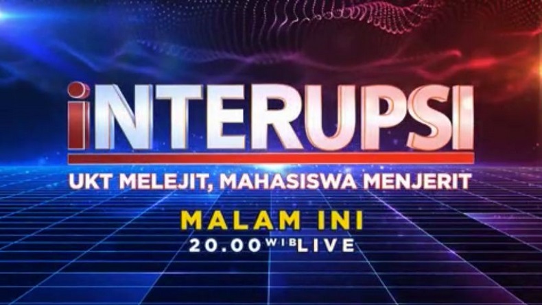 Bersama Ariyo Ardi dan Anisha Dasuki, Jangan Lewatkan INTERUPSI Malam Ini UKT Melejit, Mahasiswa Menjerit