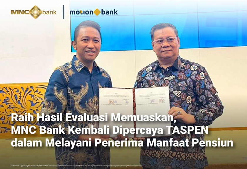 Raih Hasil Evaluasi Memuaskan, MNC Bank Kembali Dipercaya TASPEN Layani Penerima Manfaat Pensiun