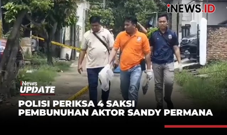 Polisi Periksa 4 Saksi Ungkap Kasus Pembunuhan Artis Sandy Permana