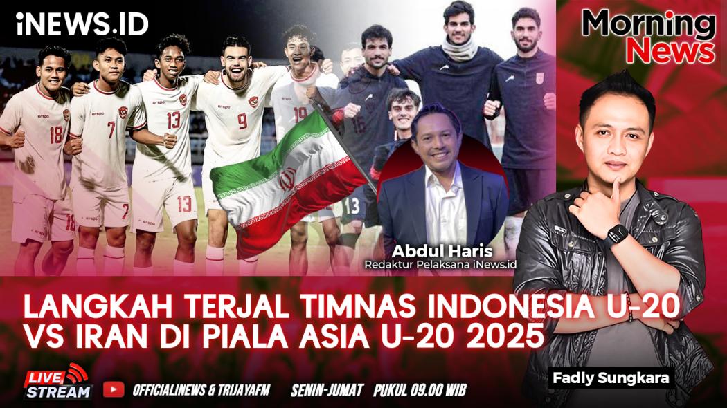 MORNING NEWS: Langkah Terjal Timnas Indonesia U-20 vs Iran di Piala Asia U-20 2025