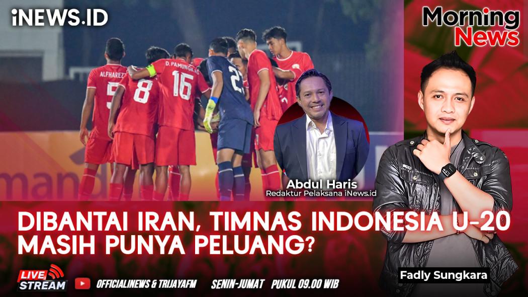 Dibantai Iran, Timnas Indonesia U-20 Masih Punya Peluang di Piala Asia U-20 2025? Simak Morning News!