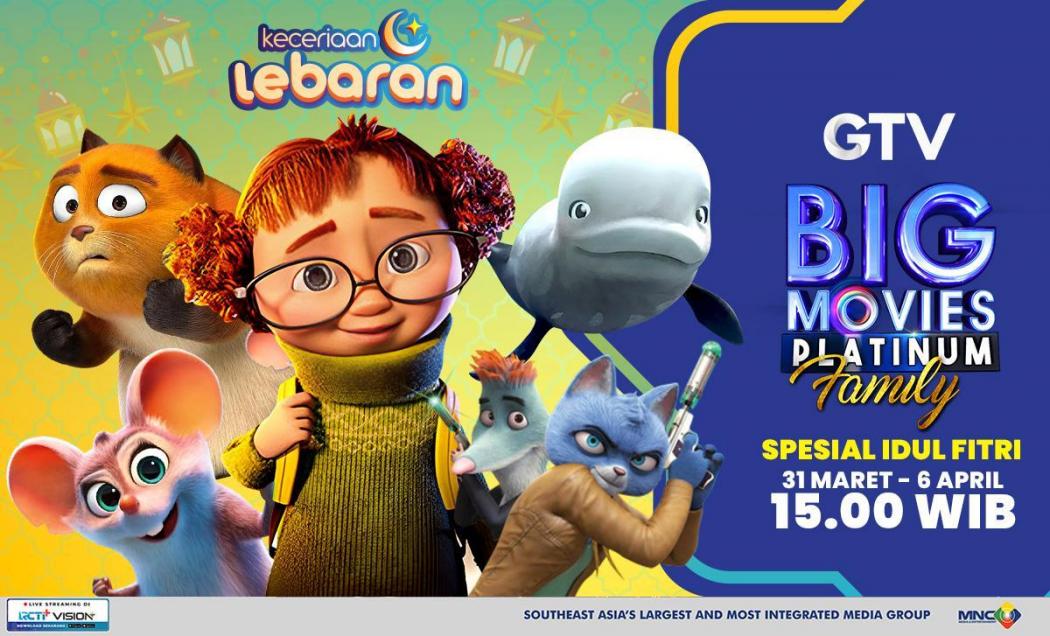 It’s Family Time! Libur Lebaran Ditemani Animasi Seru di Big Movies Platinum Family GTV