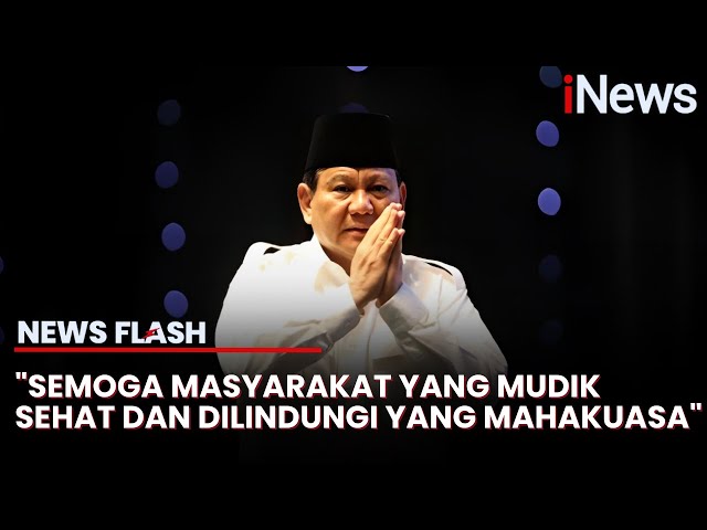 Prabowo Doakan Pemudik Tahun Ini: Semoga Sehat dan Dalam Lindungan Yang Mahakuasa