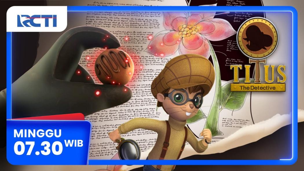 Titus The Detective Eps Poisoned Chocolate, Minggu 6 April 2025, Pukul 07.30 WIB di RCTI