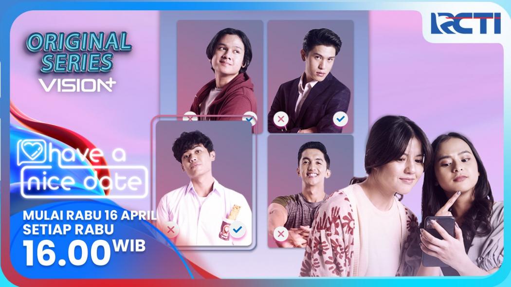 Sinopsis Original Series Vision+ di RCTI Have a Nice Date, Episode 1 Tayang Rabu 16 April 2025