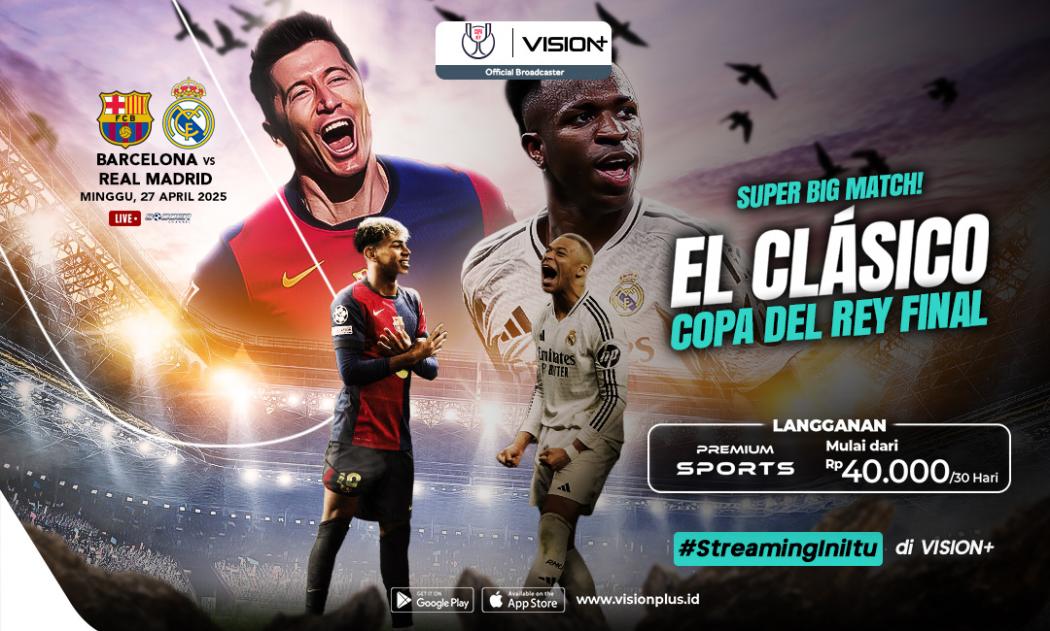 Link Live Streaming Barcelona vs Real Madrid di Final Copa del Rey, Saksikan di VISION+ 