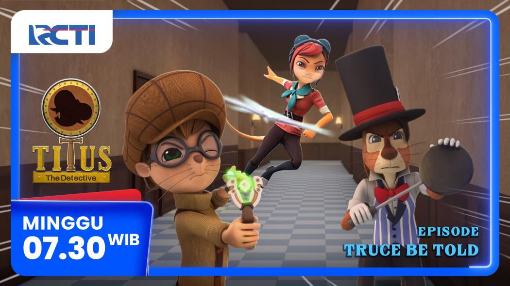 Titus The Detective Episode - Truce Be Told, Minggu 1 Juni 2025 Pukul 07.30 Pagi di RCTI