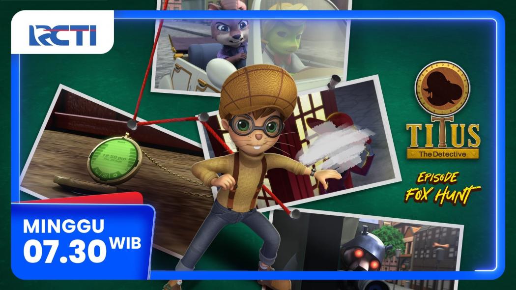 Titus The Detective Episode FOX HUNT, Minggu 15 Juni 2025 Pukul 07.30 Pagi di RCTI