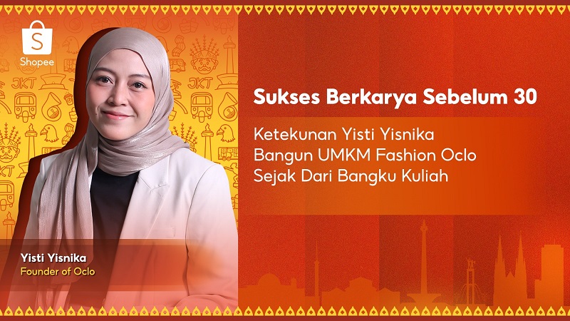 Kisah Yisti Yisnika, Bangun UMKM Fashion Lokal Oclo sejak Bangku Kuliah bersama Shopee