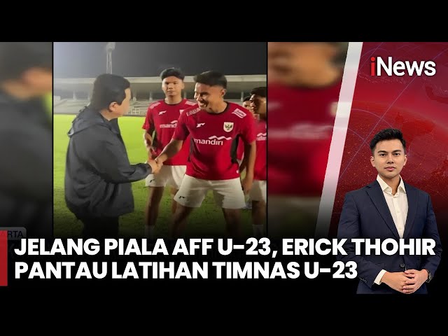 Erick Thohir Terkejut Lihat Ferarri Masih Ikut Latihan di Timnas U-23