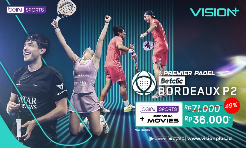 Aksi Seru Premiere Padel 2025 di Bordeaux: Live Streaming Eksklusif di VISION+