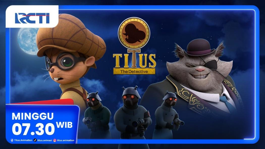 Titus The Detective Episode Terror - Minggu 6 Juli 2025, Pukul 07.30 WIB di RCTI