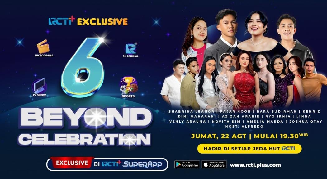 RCTI+ Superapp Rayakan HUT Ke-6 Bertajuk Beyond Celebration