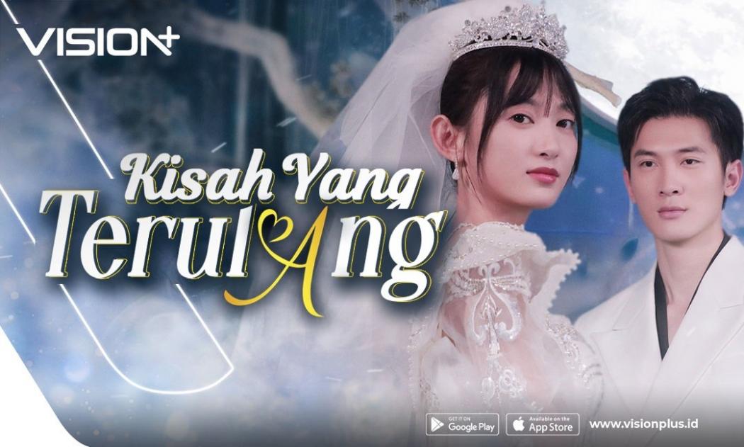 Kisah Cinta, Reinkarnasi dan Takdir Kembali Menyatukan, Streaming Microdrama Kisah Yang Terulang di VISION+ 