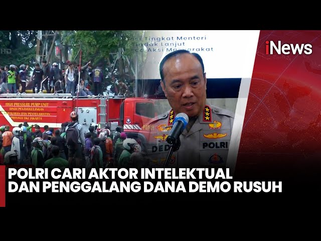 Polisi Buru Dalang Kericuhan Aksi Demonstran, 500 Orang Masih Diproses