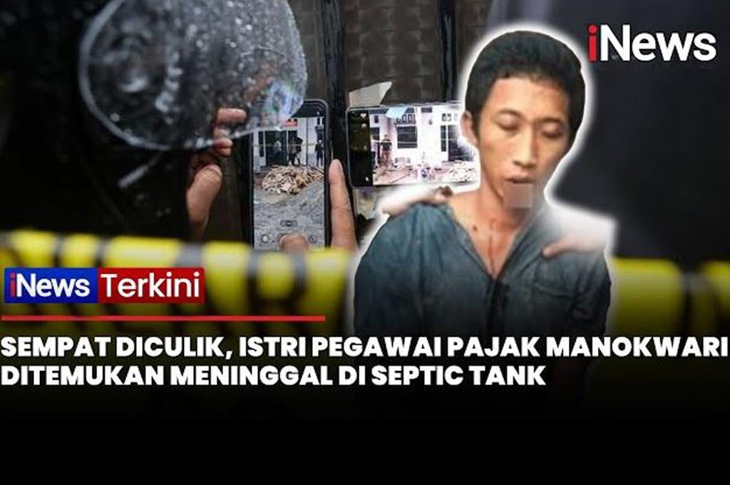 Istri Pegawai Pajak di Manokwari Tewas Dimutilasi dalam Septic Tank, Pelaku Ditangkap