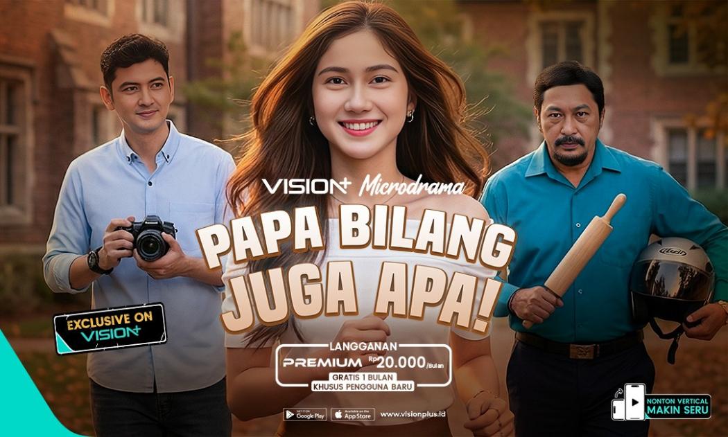 Kisah Seru Papa Overprotective Vs Remaja Ingin Bebas di Microdrama “Papa Bilang Juga Apa” VISION+