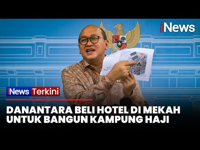 Danantara Beli Hotel di Makkah untuk Bangun Kampung Haji, Hanya 2,5 Km dari Masjidil Haram 