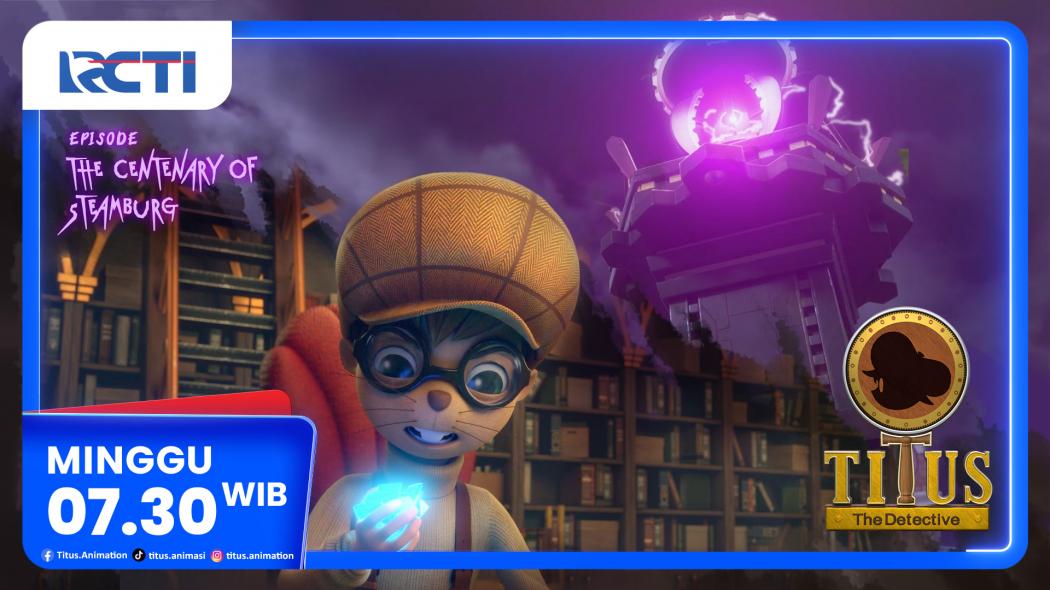 Titus The Detective Episode Baru: The Centenary of Steamburg Tayang Minggu 28 Desember 2025 di RCTI