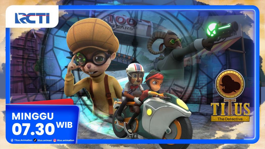 Titus The Detective Episode - The Centenary Of Steamburg - Minggu, 25 Jan 2026 Pukul 07.30 Pagi di RCTI