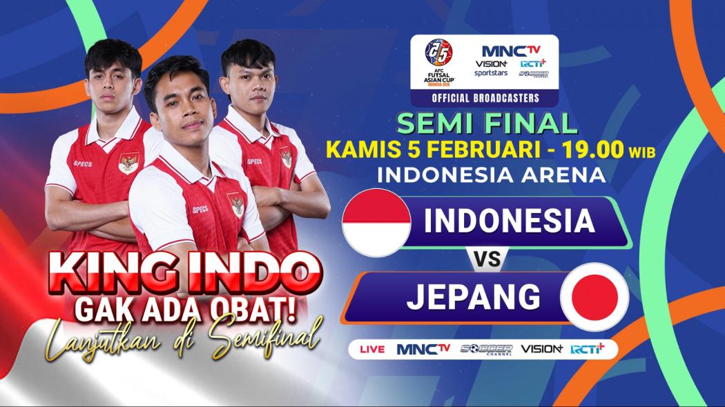 Live MNCTV! Timnas Futsal Indonesia Vs Jepang di Semifinal Piala Asia Futsal 2026