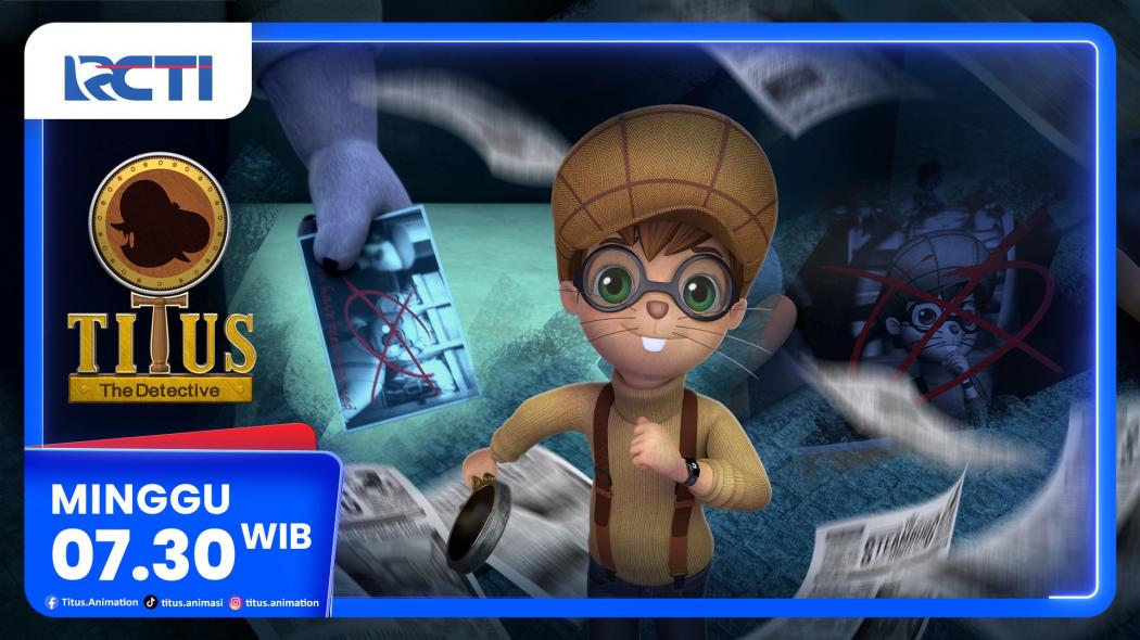 Titus The Detective Episode Terror, Minggu, 15 Februari 2026 Pukul 07.30 Pagi di RCTI