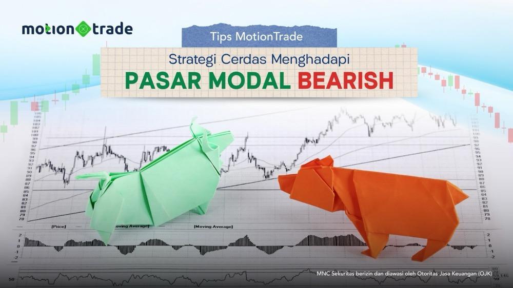 Tips Cerdas Menghadapi Pasar Modal Bearish, Ini Strategi ala MotionTrade
